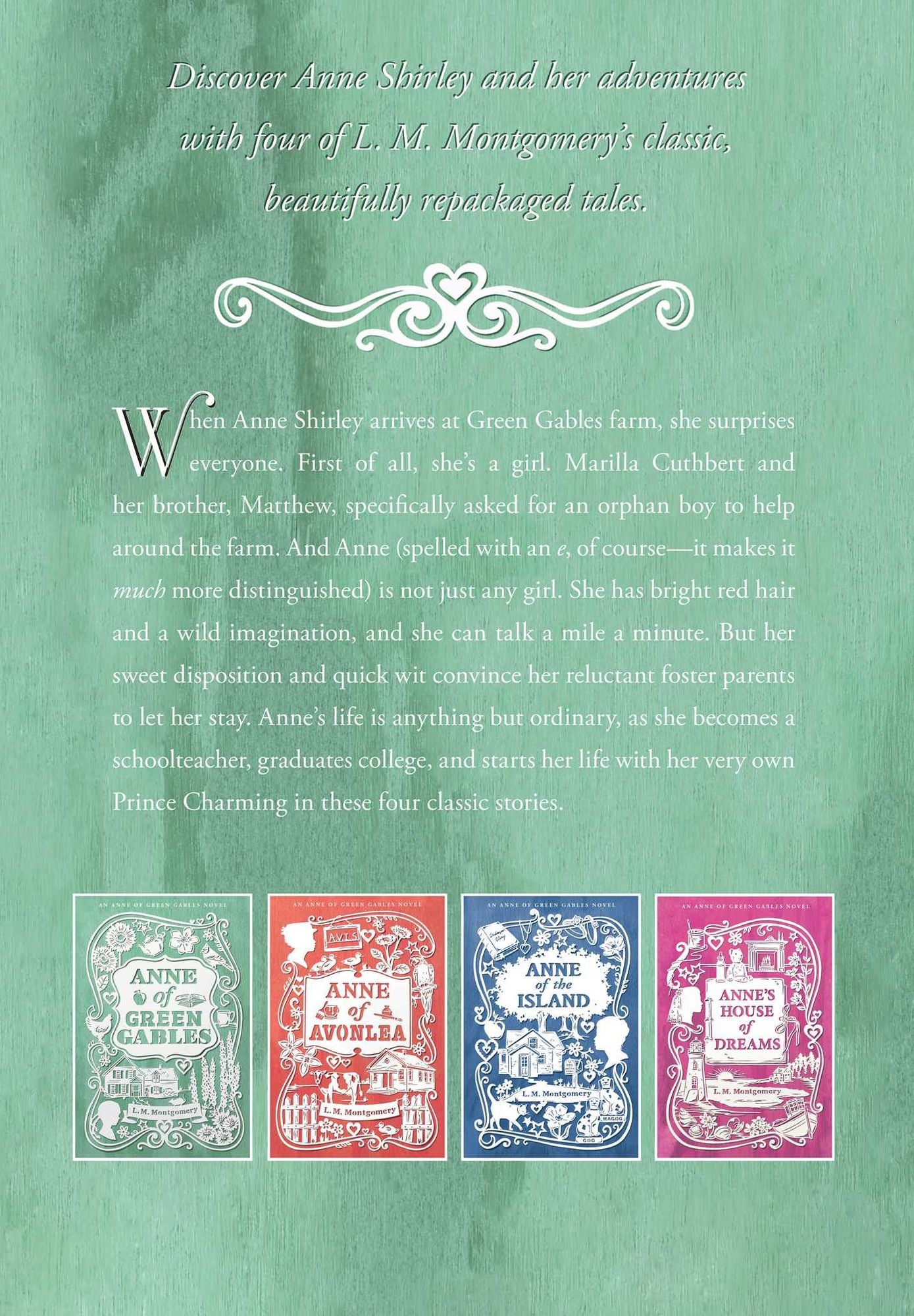 Anne of Green Gables Library: Anne of Green Gables; Anne of Avonlea; Anne of the Island; Anne's House of Dreams