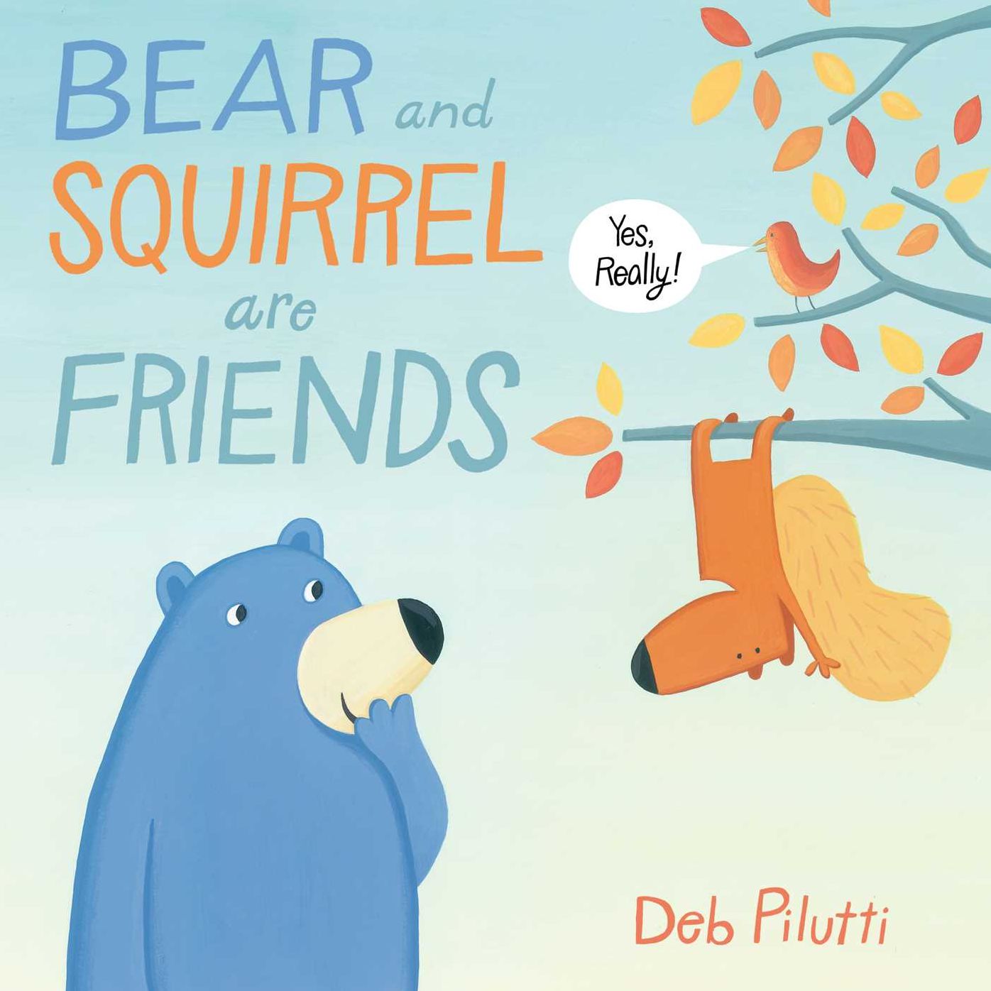 Bear and Squirrel Are Friends . . . Yes, Really!
