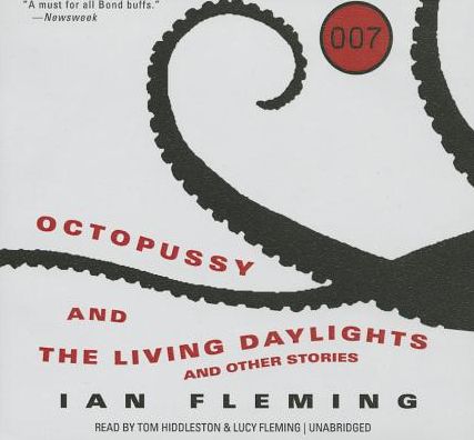 Octopussy and the Living Daylights: and Other Stories
