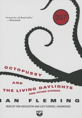 Octopussy and the Living Daylights and other stories