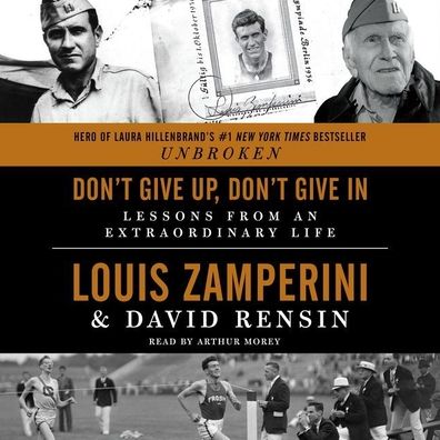 Don't Give Up, Don't Give in: Lessons from an Extraordinary Life