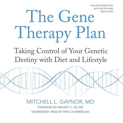 The Gene Therapy Plan: Taking Control of Your Genetic Destiny with Diet and Lifestyle