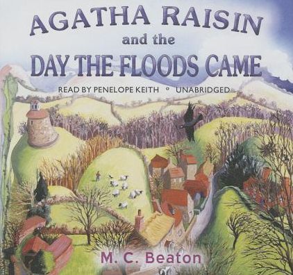 Agatha Raisin and the Day the Floods Came (Agatha Raisin Series #12)