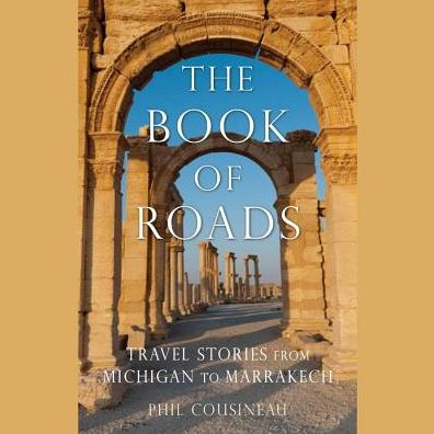 The Book of Roads: A Life Made from Travel