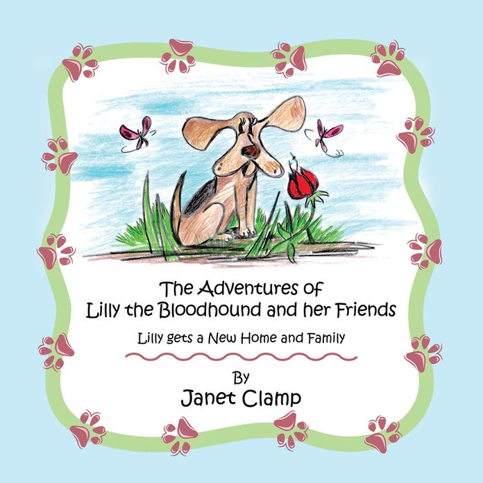 The Adventures of Lilly the Bloodhound and Her Friends: Lilly Gets a New Home and Family