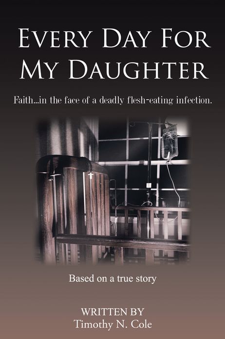 Every Day For My Daughter: Faith...in the face of a deadly flesh-eating infection.