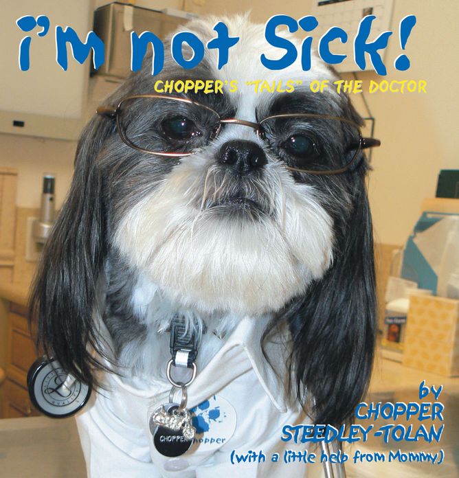I'm Not Sick!: Chopper's "Tails" of the Doctor (PagePerfect NOOK Book)