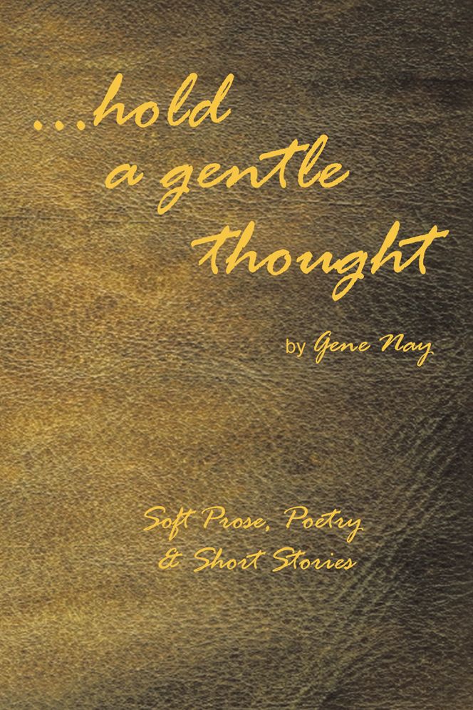 . . . hold a gentle thought: Soft Prose, Poetry & Short Stories
