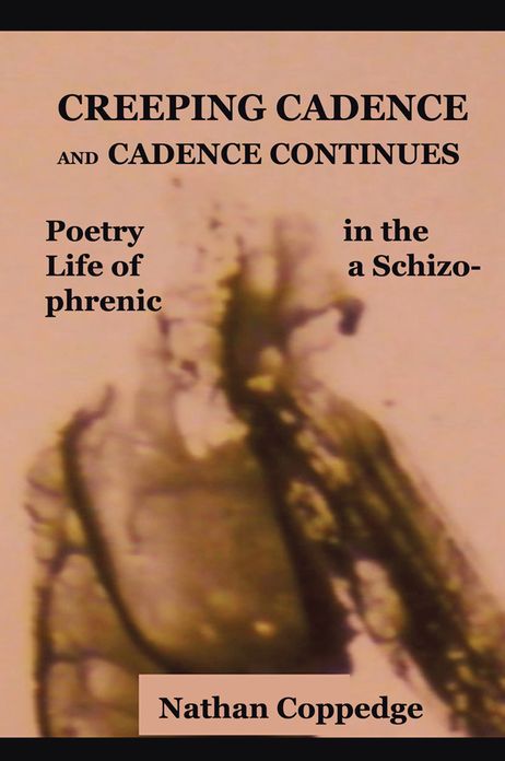 Creeping Cadence and Cadence Continues: Poetry in the Life of a Schizophrenic