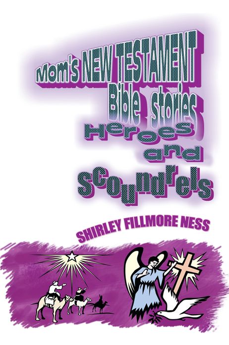 Mom'S New Testament Bible Stories: Heroes and Scoundrels