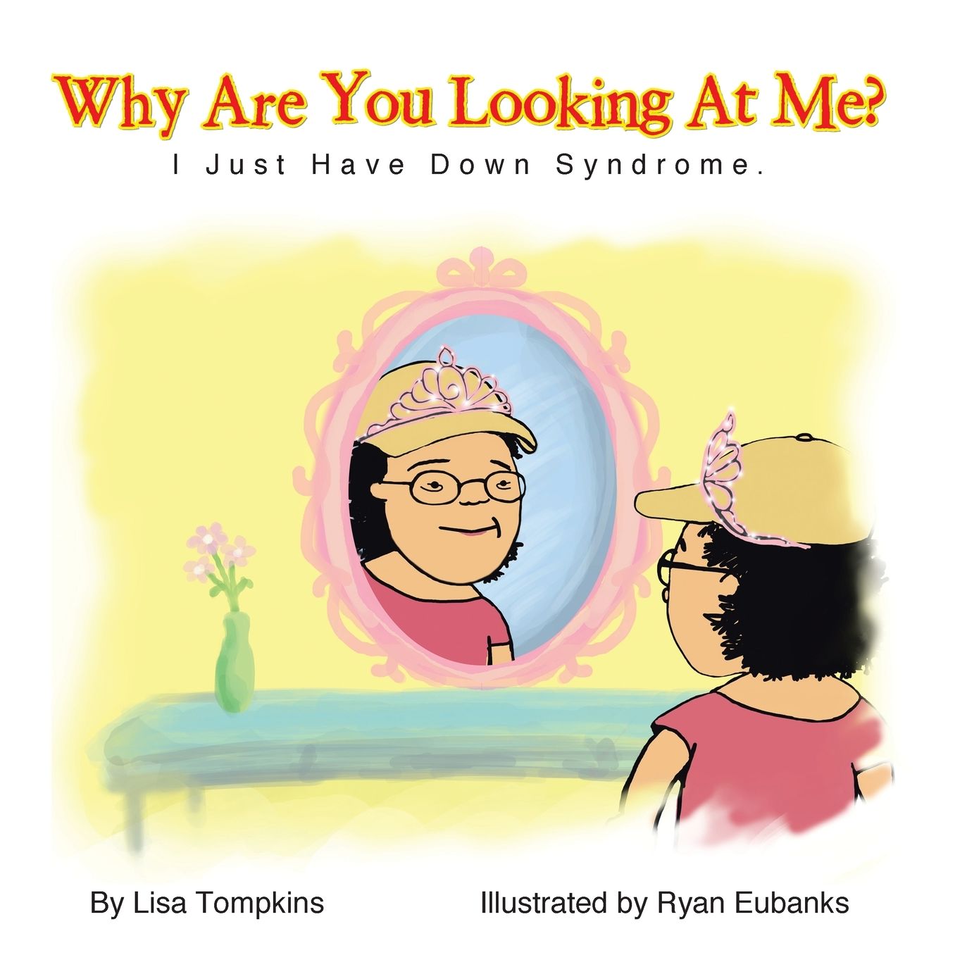 Why Are You Looking At Me?: I Just Have Down Syndrome.