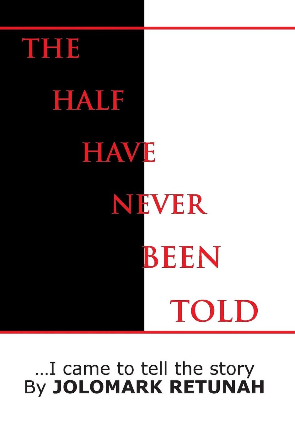 The Half Have Never Been Told: ...I Came to tell the Story