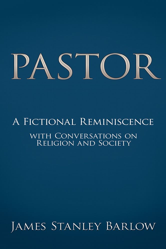 Pastor: A Fictional Reminiscence--with Conversations on Religion and Society