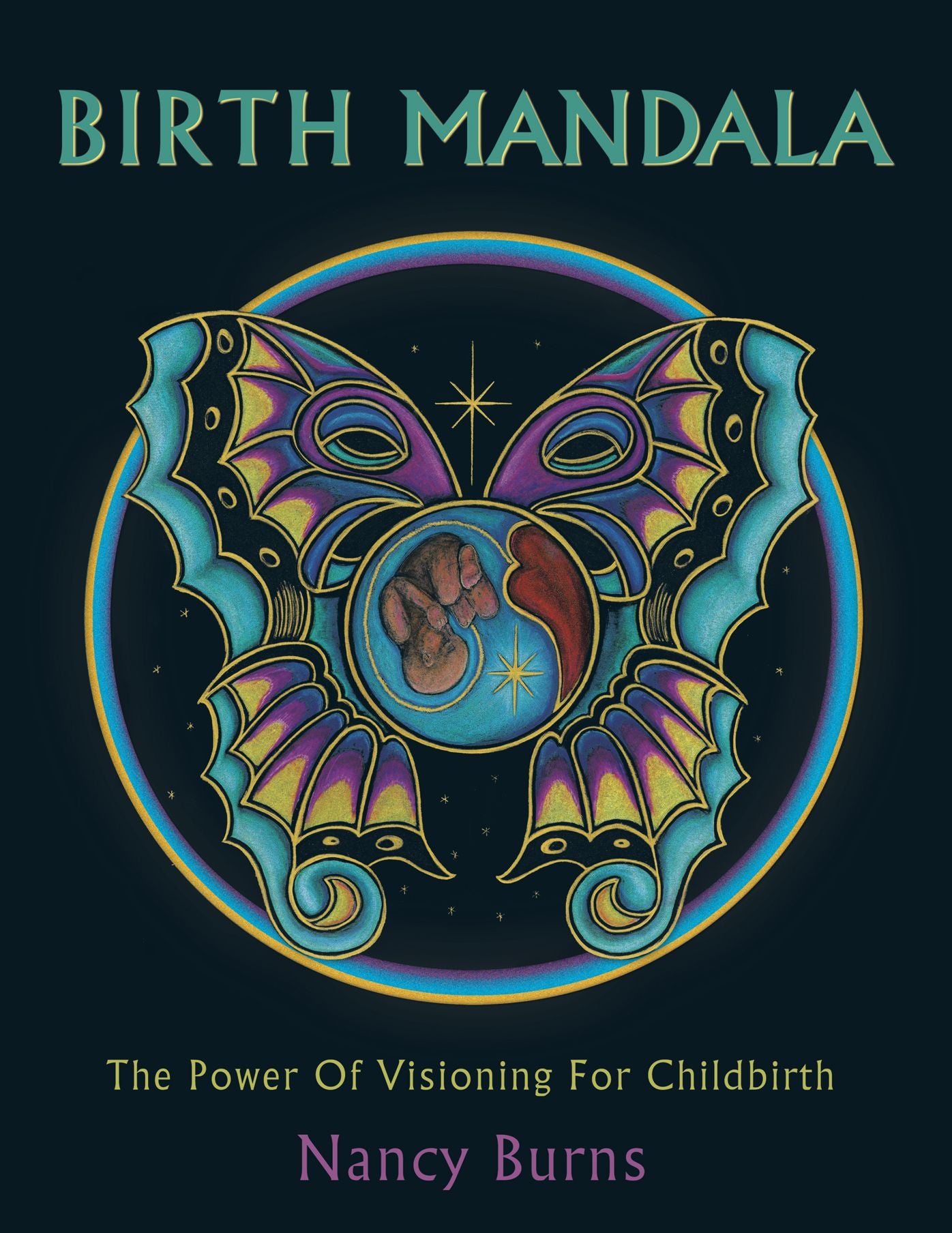 Birth Mandala: The Power Of Visioning For Childbirth