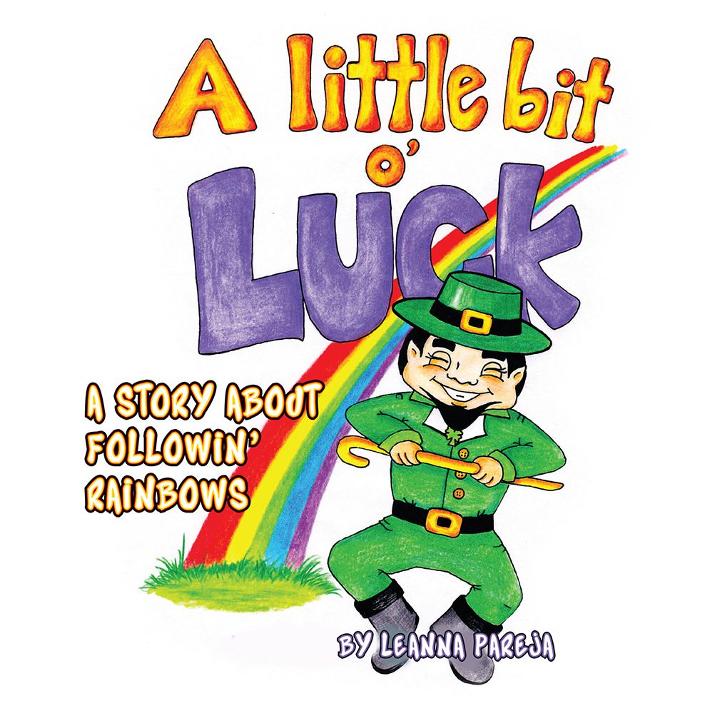 A Little Bit O' Luck!: A Story About Followin' Rainbows