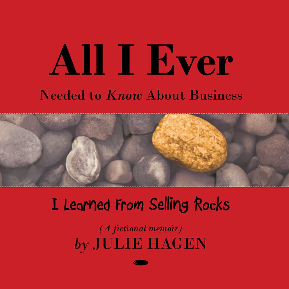 All I Ever Needed to Know About Business: I Learned From Selling Rocks