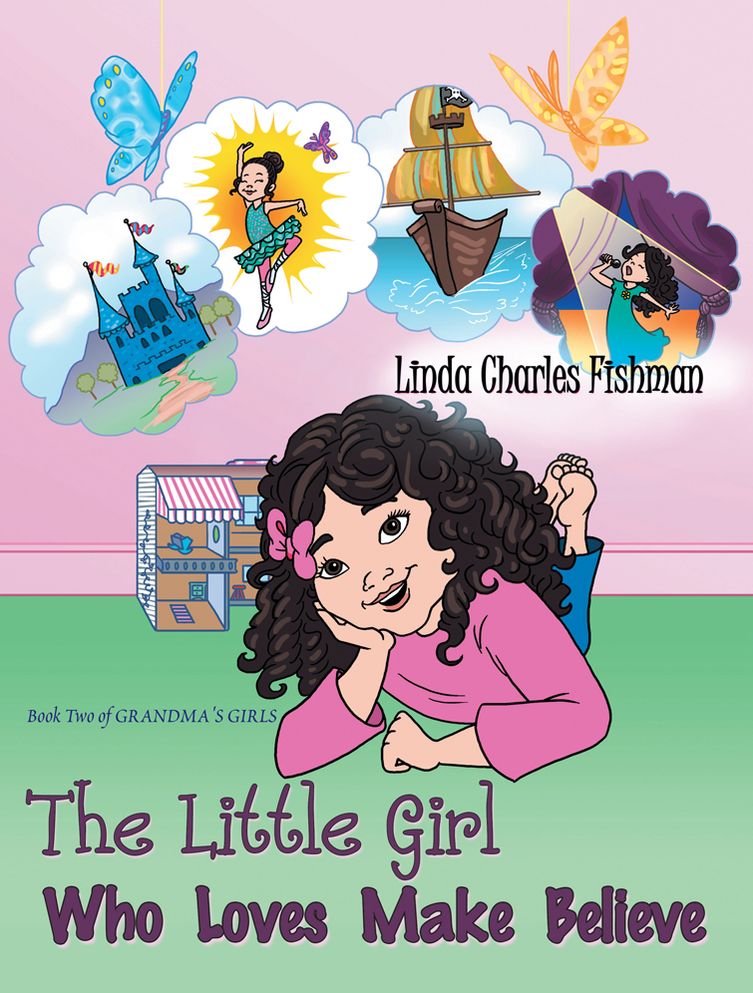 The Little Girl Who Loves Make Believe: Book 2 of Grandma's Girls