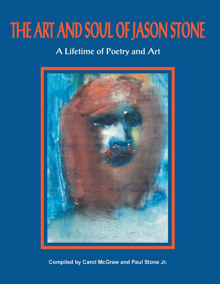 The Art and Soul of Jason Stone: A Lifetime of Poetry and Art