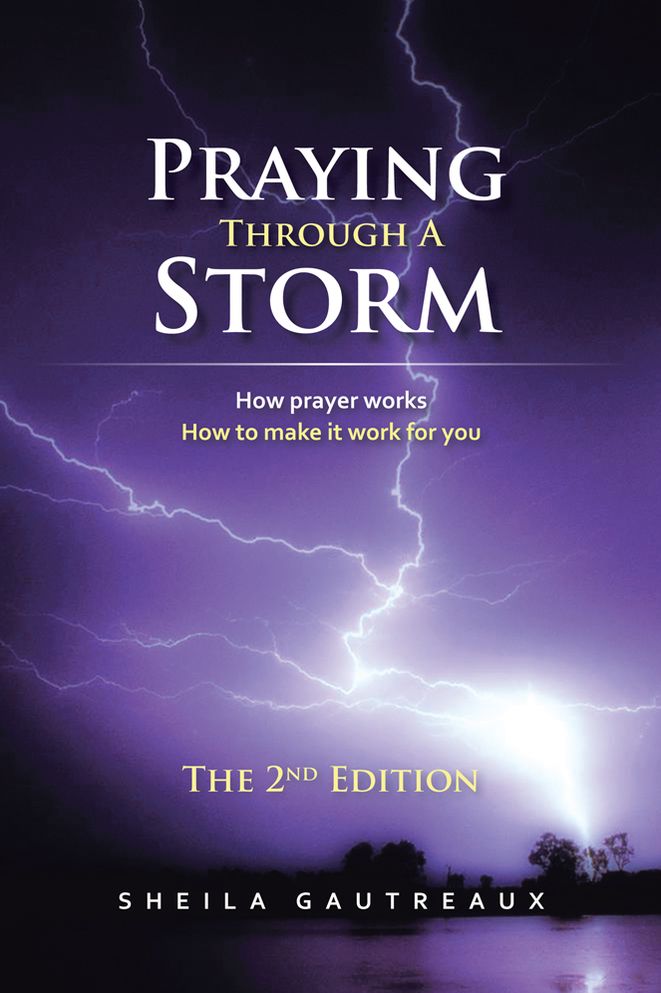 Praying Through A Storm: How prayer works How to make it work for you