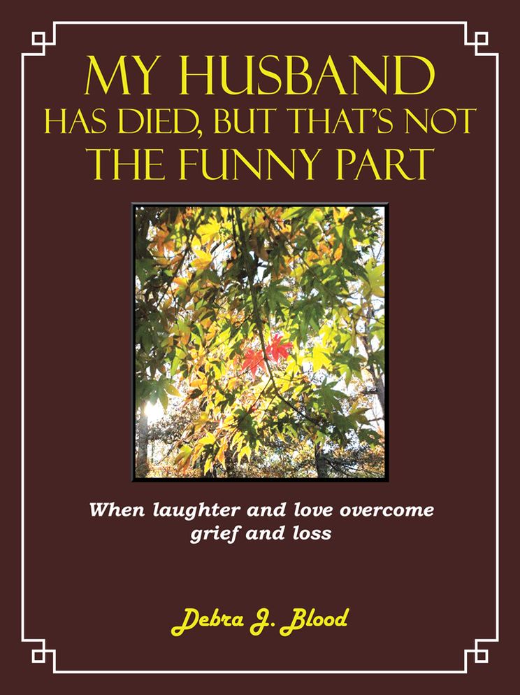 My Husband Has Died, But That's Not The Funny Part: When laughter and love overcome grief and loss