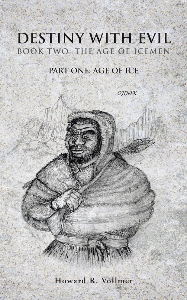 DESTINY WITH EVIL BOOK TWO:THE AGE OF ICEMEN: PART ONE; AGE OF ICE