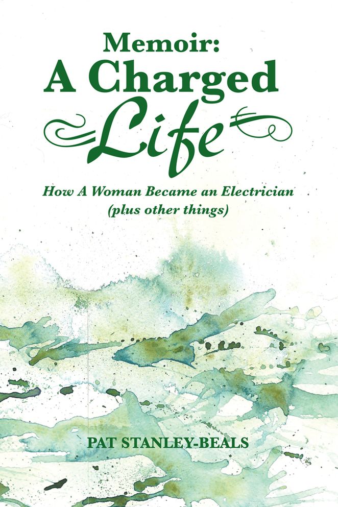 Memoir: A Charged Life: How A Woman Became an Electrician (plus other things)