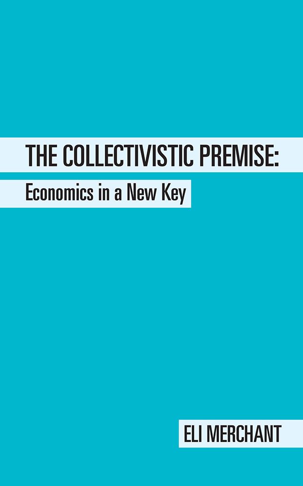 The Collectivistic Premise: Economics in a New Key