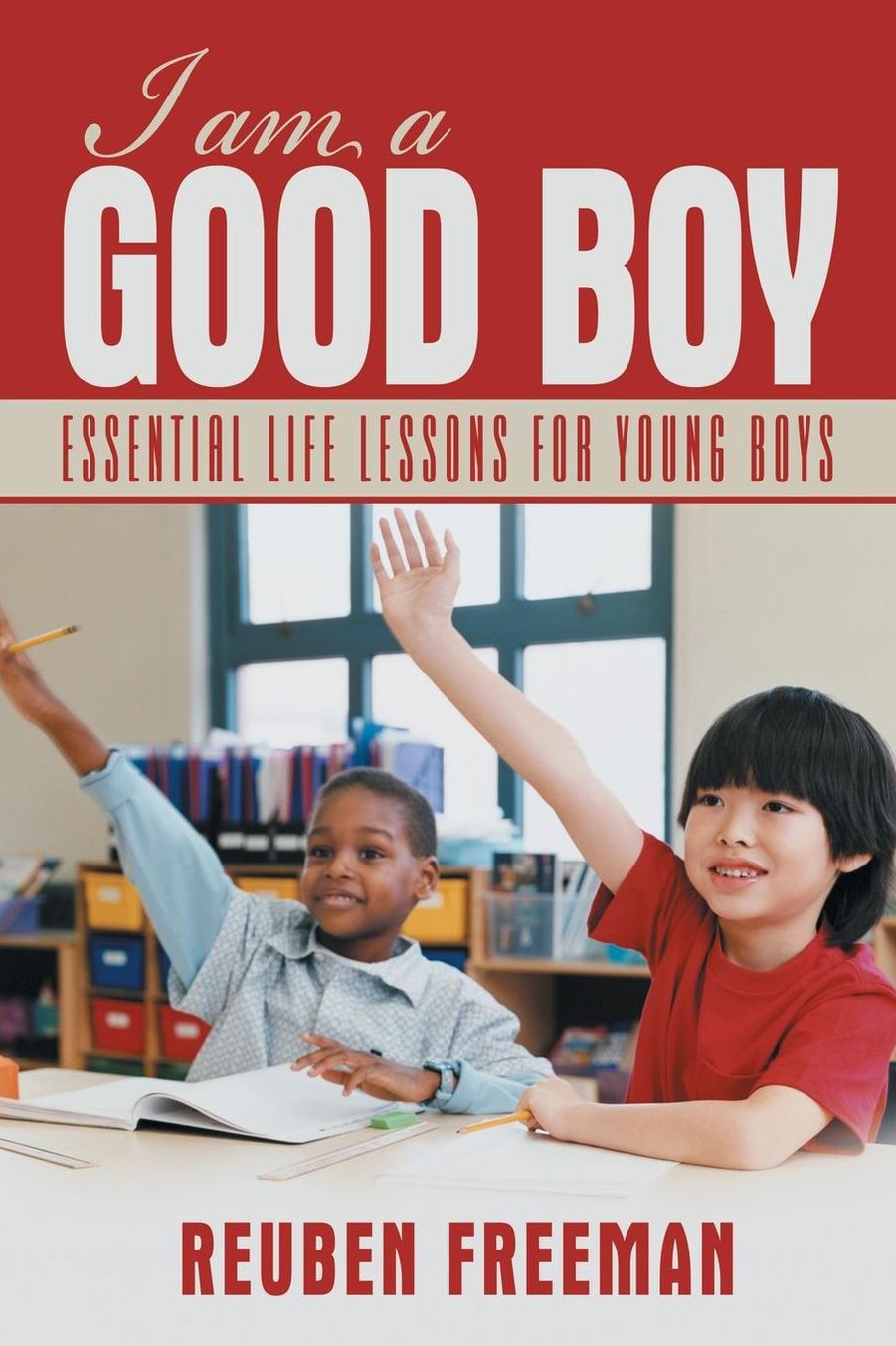 I Am a Good Boy: Essential Life Lessons for Young Boys