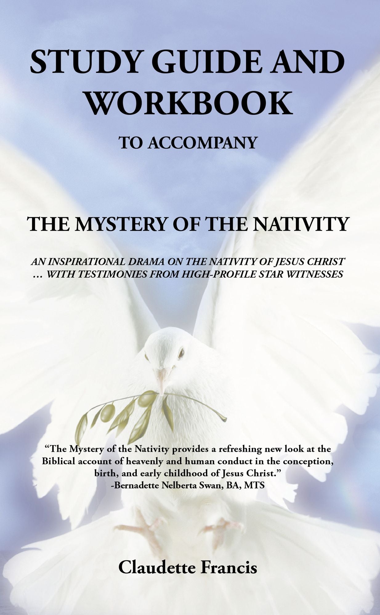 STUDY GUIDE AND WORKBOOK: THE MYSTERY OF THE NATIVITY AN INSPIRATIONAL DRAMA ON THE NATIVITY OF JESUS CHRIST