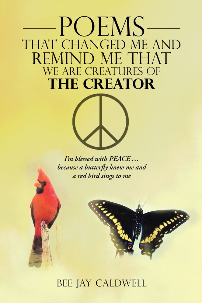 Poems That Changed Me and Remind Me that We Are Creatures of the Creator: I'm blessed with PEACE ... because a butterfly knew me and a red bird sings to me