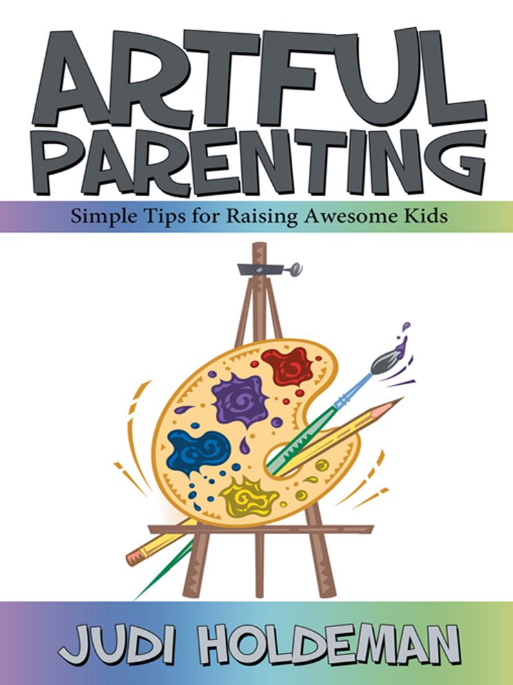 Artful Parenting: Simple Tips for Raising Awesome Kids