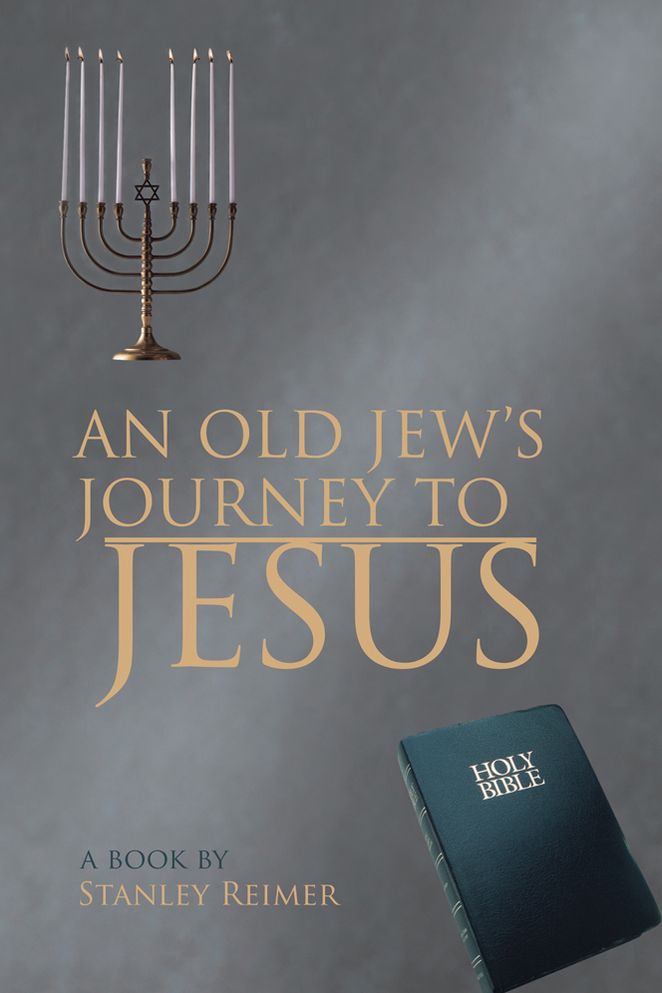 AN OLD JEW'S JOURNEY TO JESUS