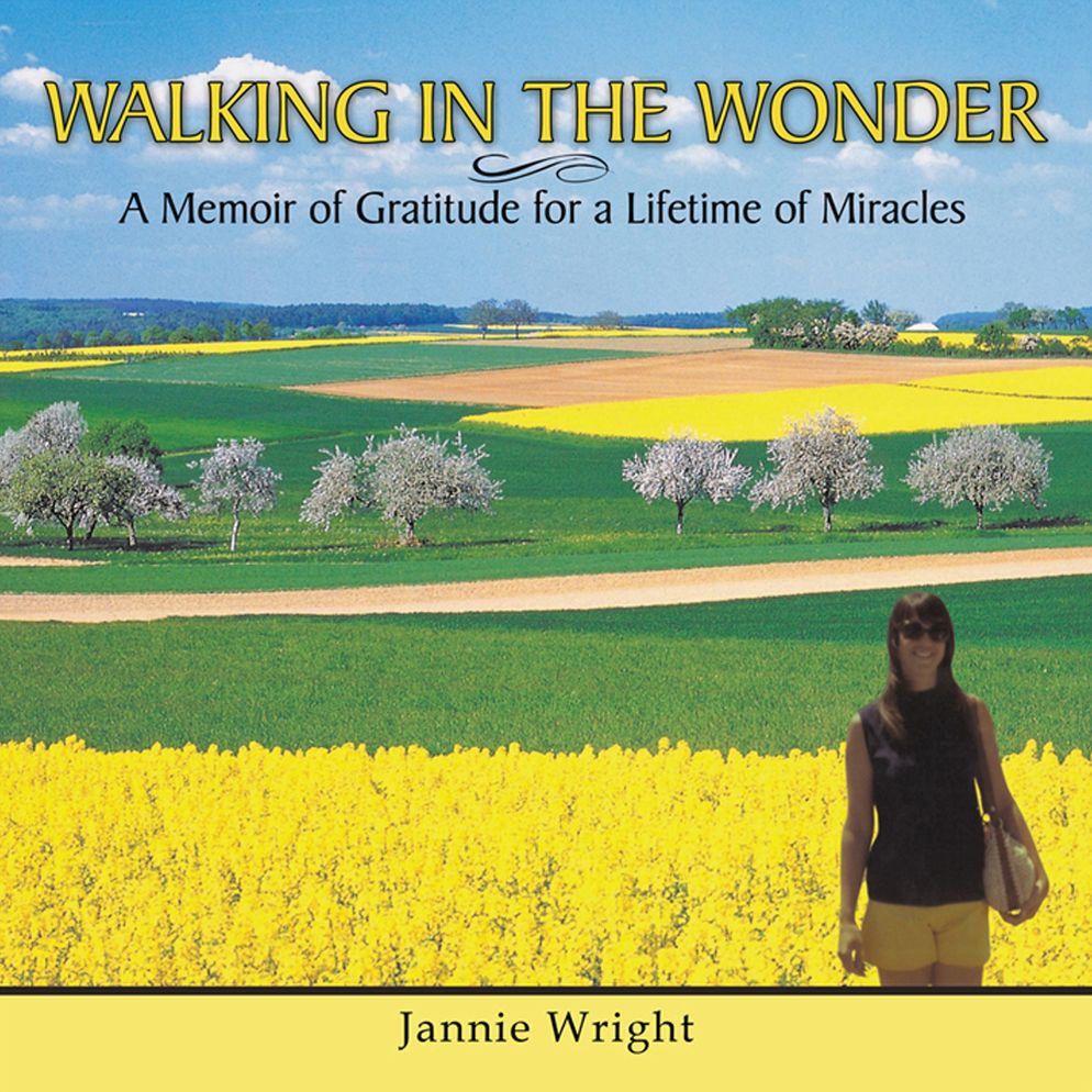 WALKING IN THE WONDER: A Memoir of Gratitude for a Lifetime of Miracles