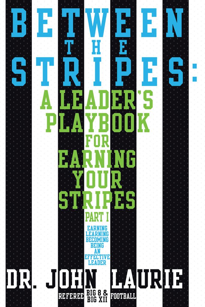 Between the Stripes: A Leader's Playbook For Earning Your Stripes Part I