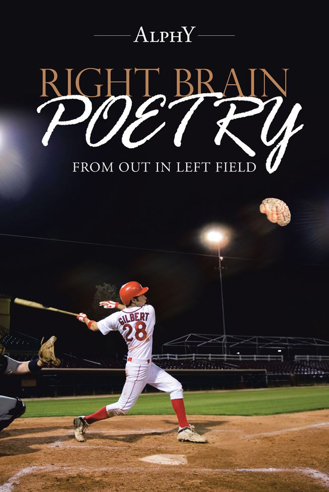 RIGHT BRAIN POETRY: FROM OUT IN LEFT FIELD