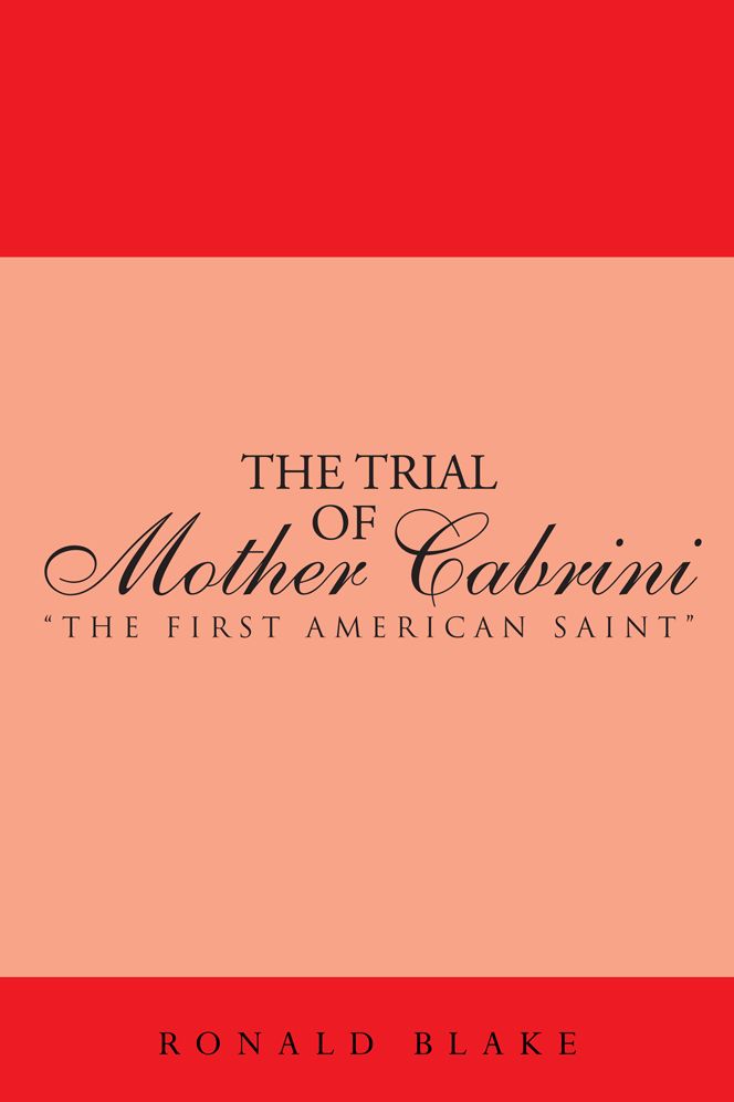The Trial of Mother Cabrini: "The First American Saint"