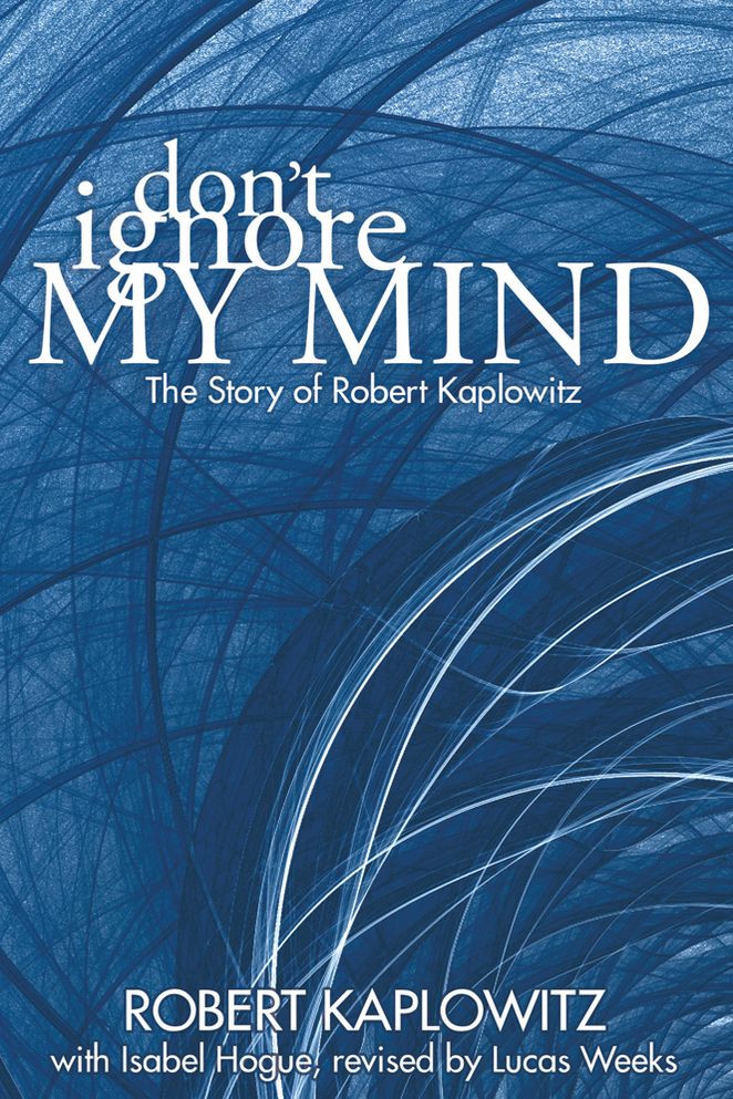 Don't Ignore My Mind: The Story of Robert Kaplowitz