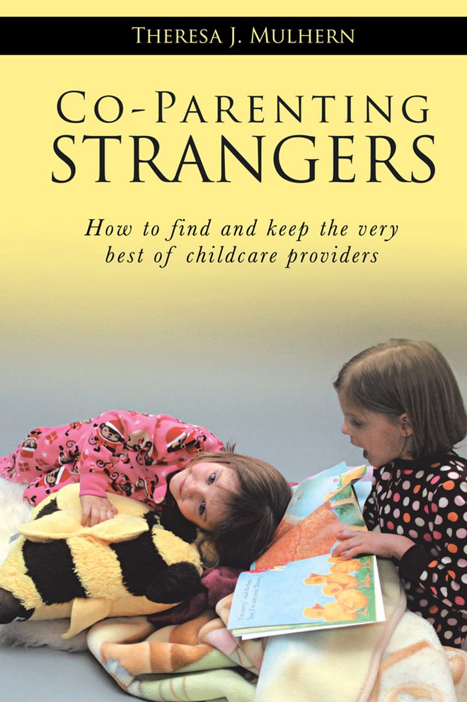 Co-Parenting Strangers: How to find and keep the very best of childcare providers