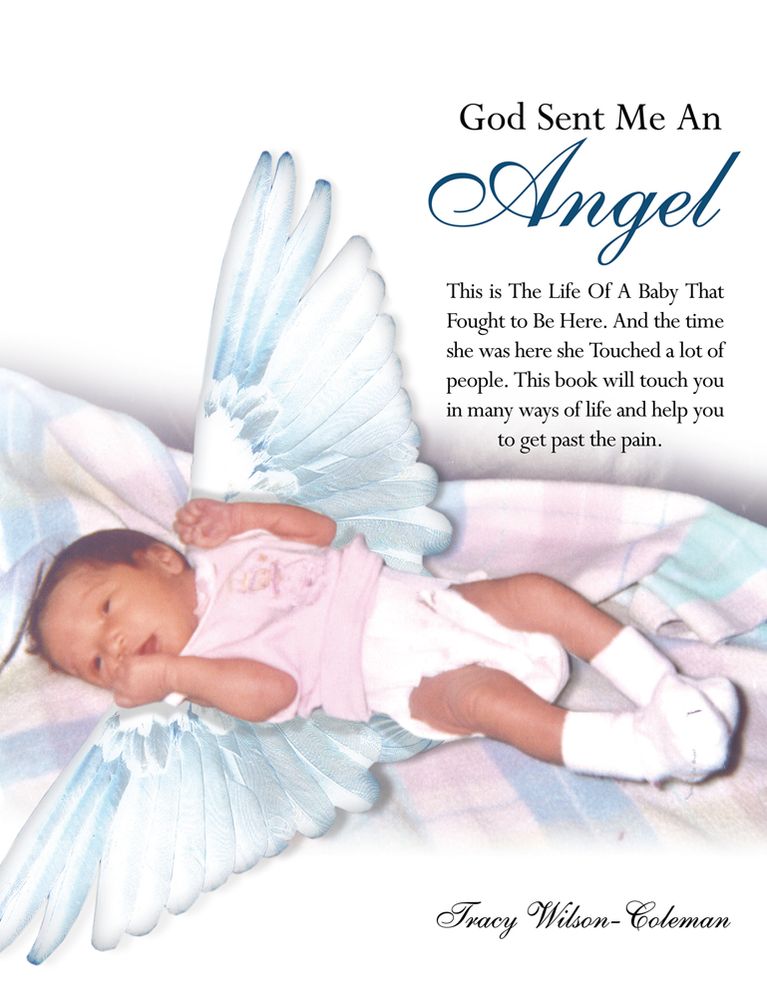 God Sent Me An Angel: This is The Life Of A Baby That Fought to Be Here. And the time she was here she Touched a lot of people. This book will touch you in many ways of life and help you to get past the pain. (PagePerfect NOOK Book)