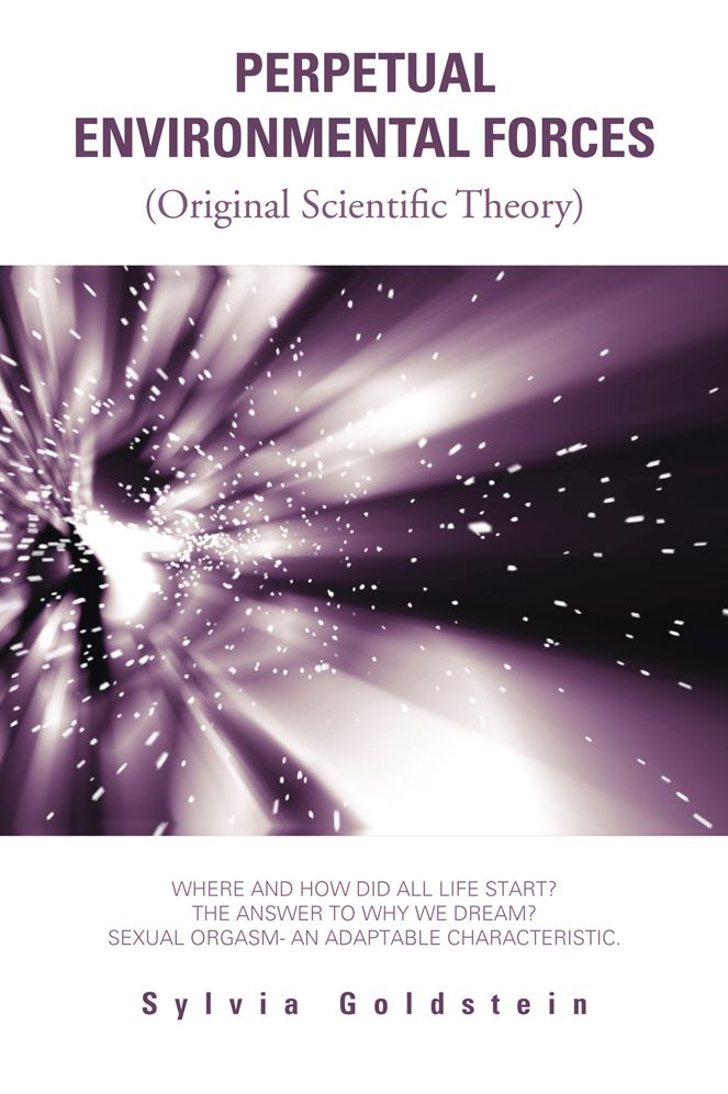 PERPETUAL ENVIRONMENTAL FORCES: (Original Scientific Theory)