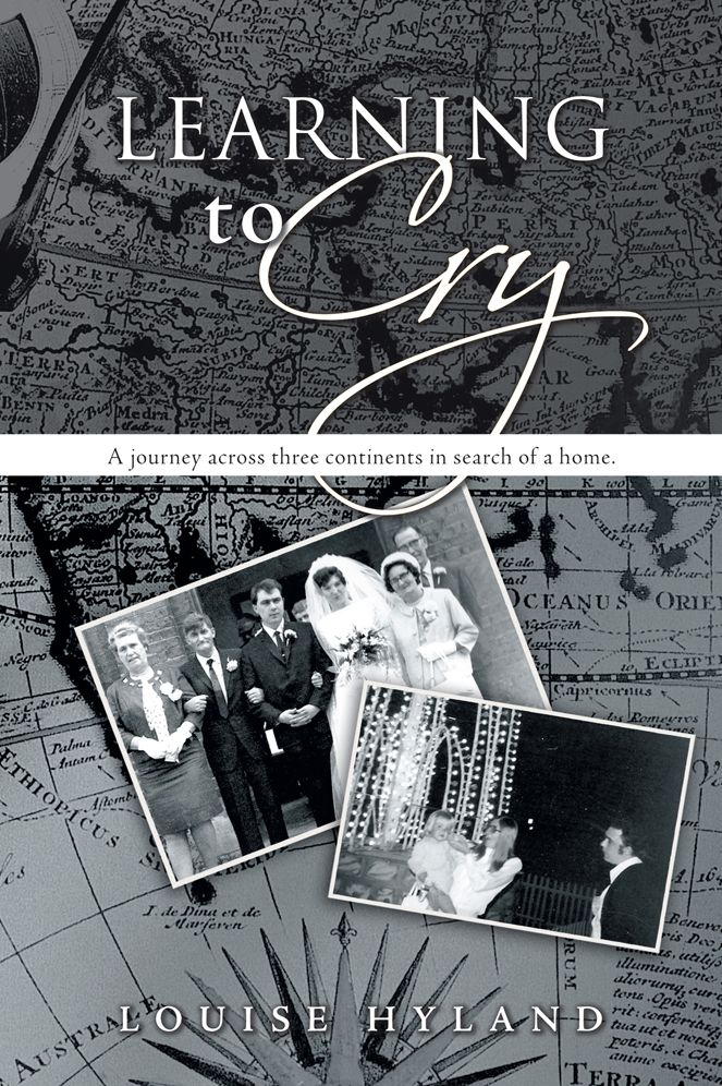 Learning to Cry: A journey across three continents in search of a home.