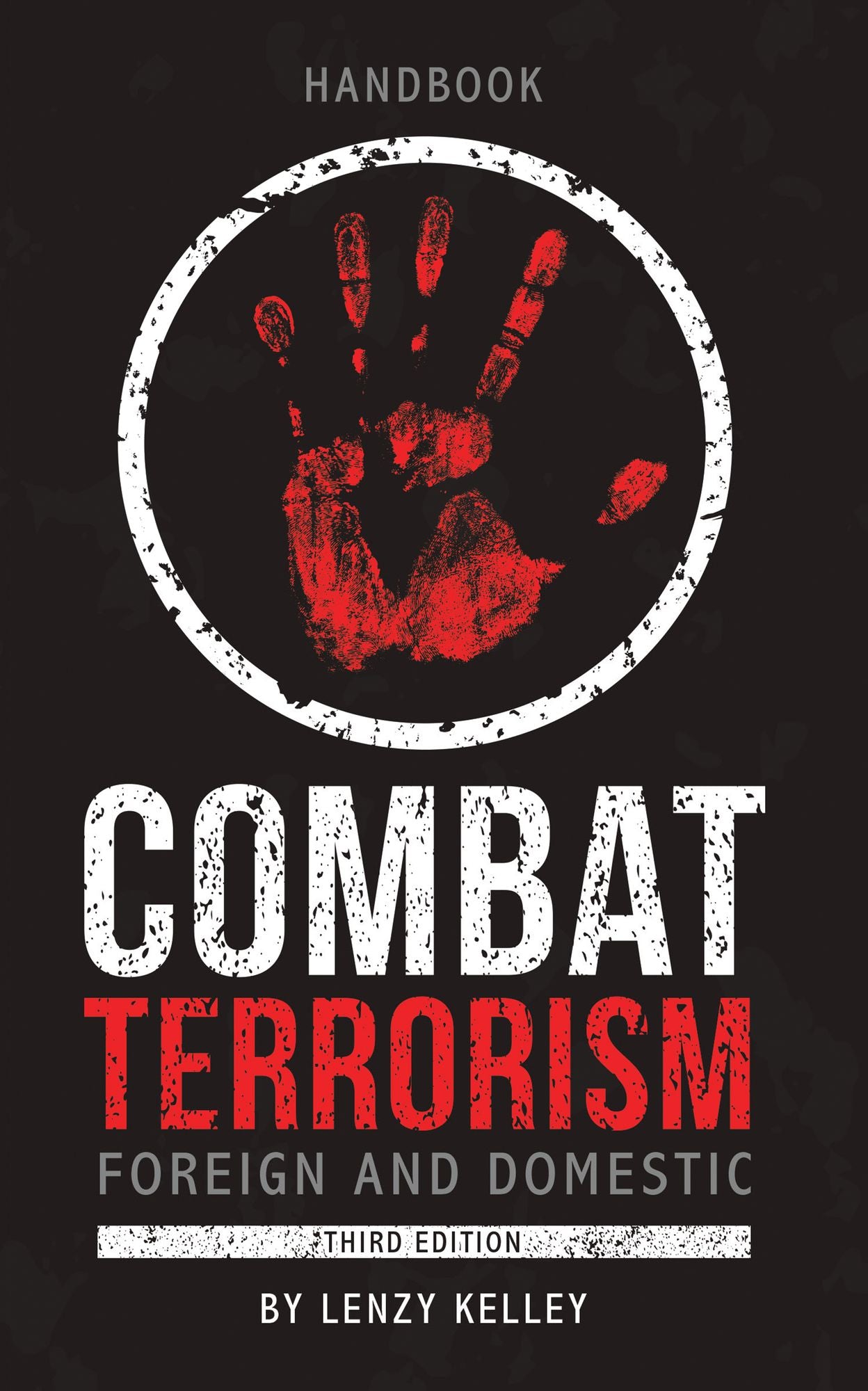 Combat Terrorism - Foreign and Domestic: Third Edition