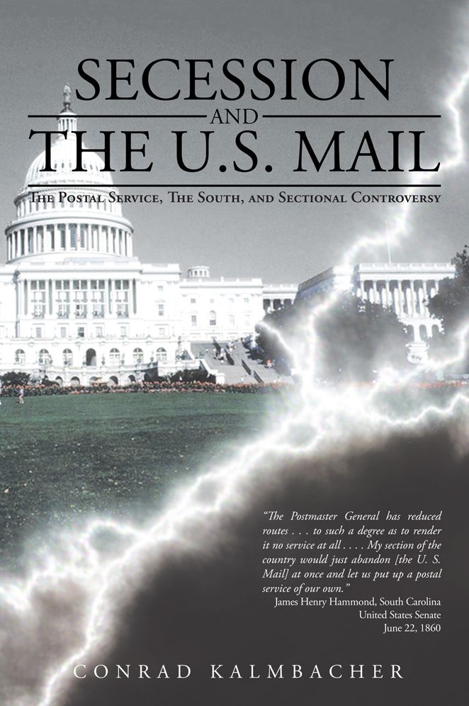 Secession And The U.S. Mail: The Postal Service, The South, and Sectional Controversy