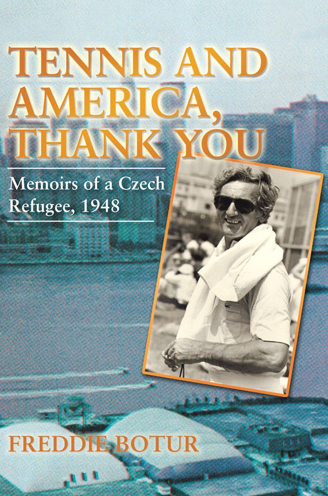 TENNIS AND AMERICA, THANK YOU: Memoirs of a Czech Refugee, 1948