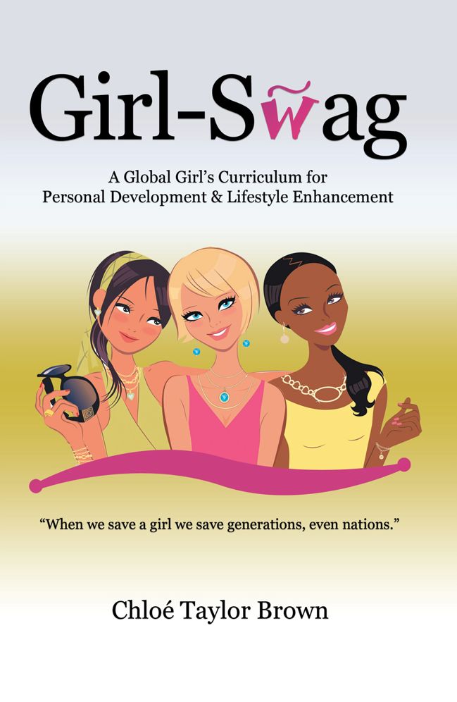 Girl-Swag: A Global Girl's Curriculum for Personal Development & Lifestyle Enhancement