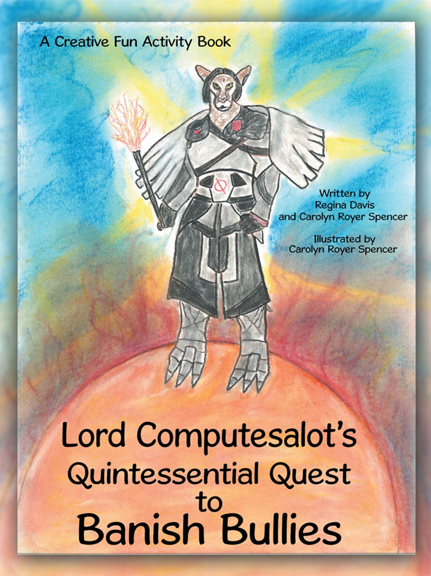Lord Computesalots Quintessential Quest to Banish Bullies: A Creative Fun Activity Book
