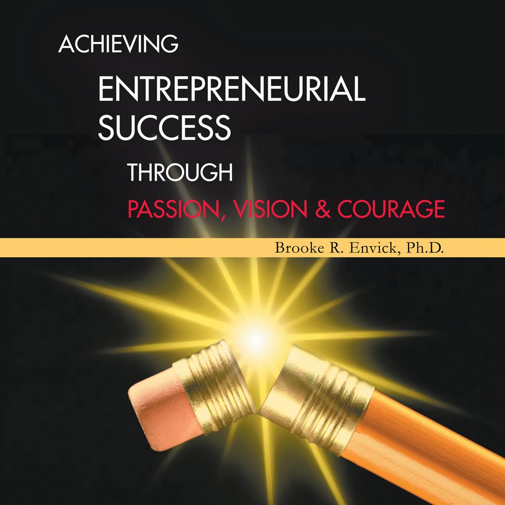 Achieving Entrepreneurial Success through Passion, Vision & Courage