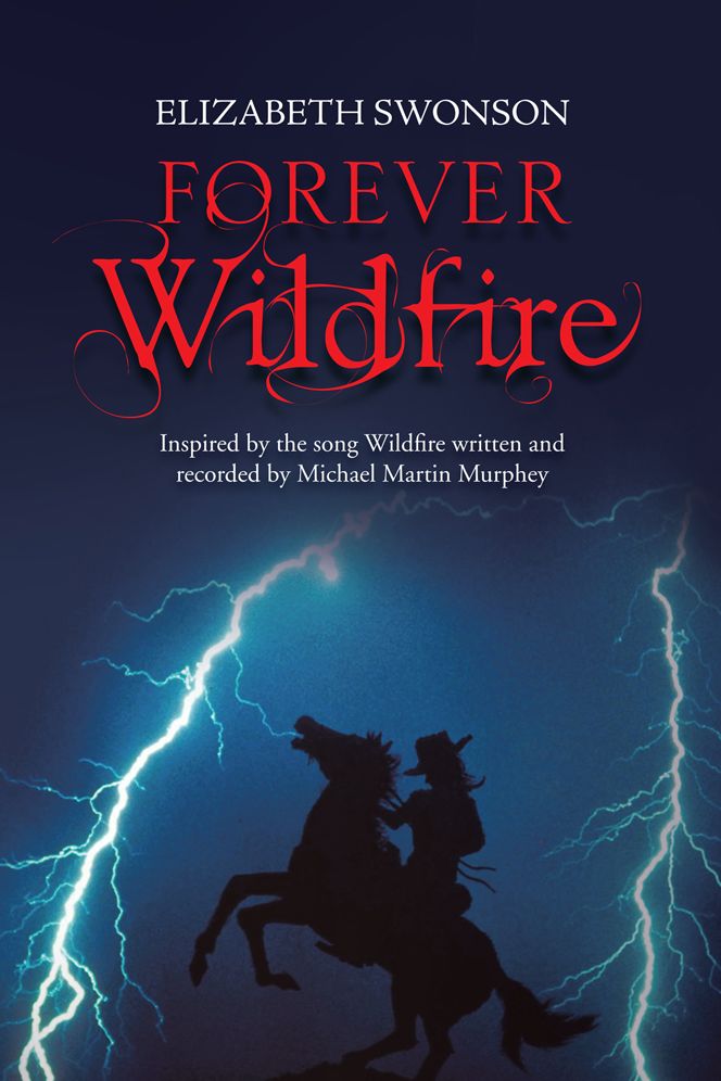 FOREVER WILDFIRE: Inspired by the song Wildfire written and recorded by Michael Martin Murphey