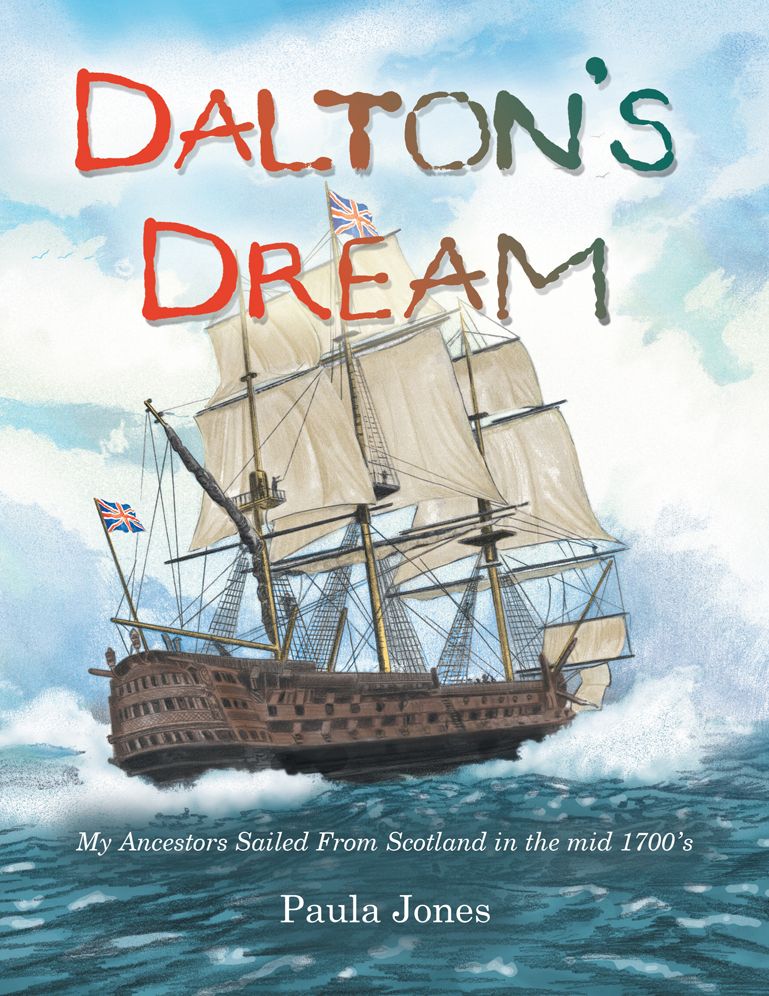 Dalton's Dream: My Ancestors Sailed from Scotland in the Mid 1700'S