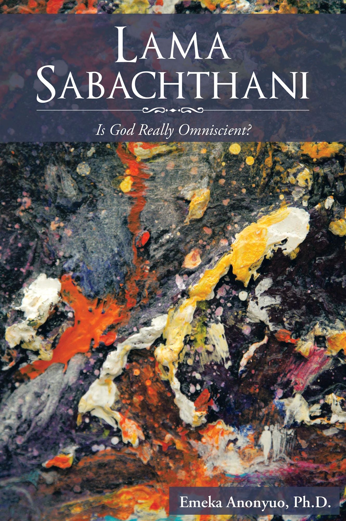LAMA SABACHTHANI: Is God Really Omniscient?